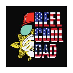 Reel Cool Dad Svg, Fathers Day Svg, Independence Svg, Fishing Dad Svg, Dad Svg, Fishing Svg, Cute Fish Svg, Fisher Svg,