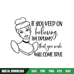 If You Keep On Believing The Dreams That You Wish Will Come True SVG