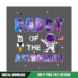 Daddy Of The Astronaut Father Day Space Quotes PNG