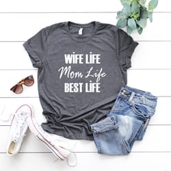 wife life mom life best life shirt, christmas gift for wife, mom shirt, mothers day gift, mom t shirt, best mom shirt, b