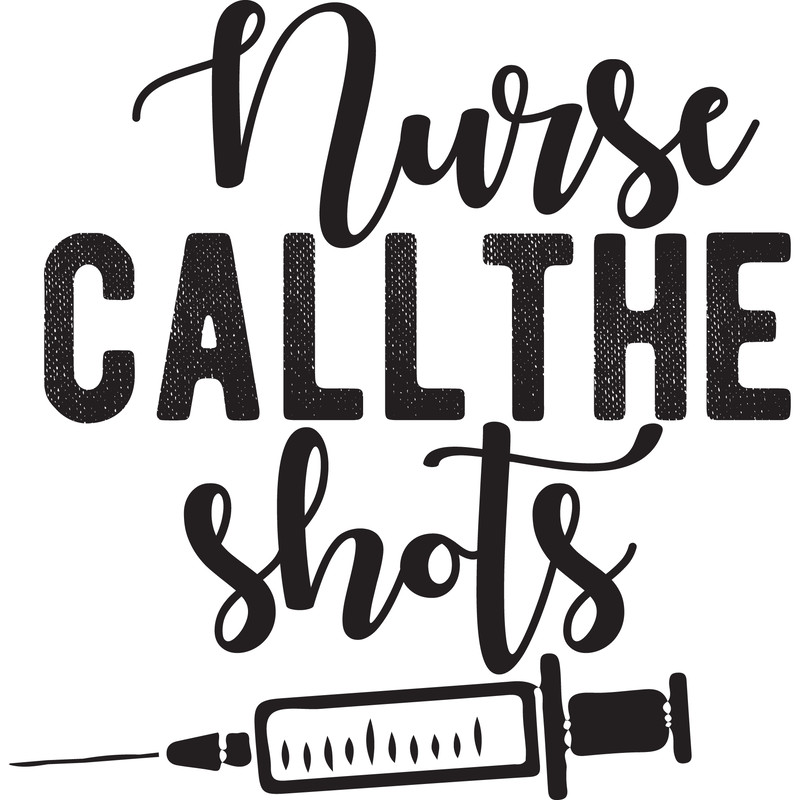 Nurse Life SVG Nurses Call The Shots SVG Funny Nurse SVG 0