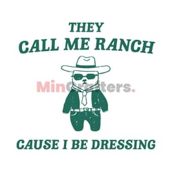 they call me ranch cause i be dressing svg
