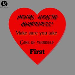 Mental Health Awareness Make sure you take care of yourself first Mental health PNG