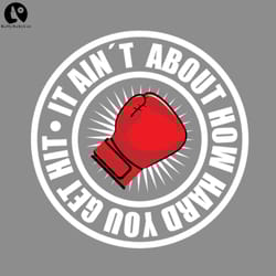 it aint about how hard you get hit glove sport png boxing png download