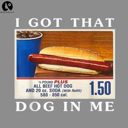 I Got That Dog In Me funny costco PNG download