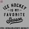 KY0707230956374-Hockey PNG Ice Hockey Is My Favorite Season.jpg