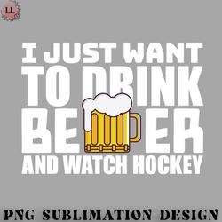 hockey png i just want to drink beer and watch hockey
