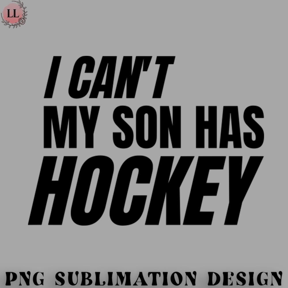 KY070723095612-Hockey PNG I cant my son has hockey.jpg