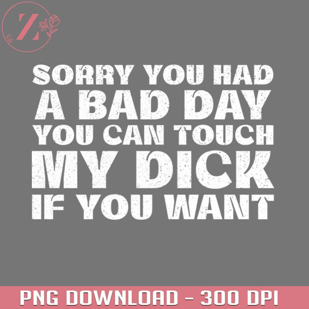 KL251223200-Offensive Sorry You Had A Bad Day You Can Touch My Dick If You Want Naruto PNG, Anime download PNG.jpg
