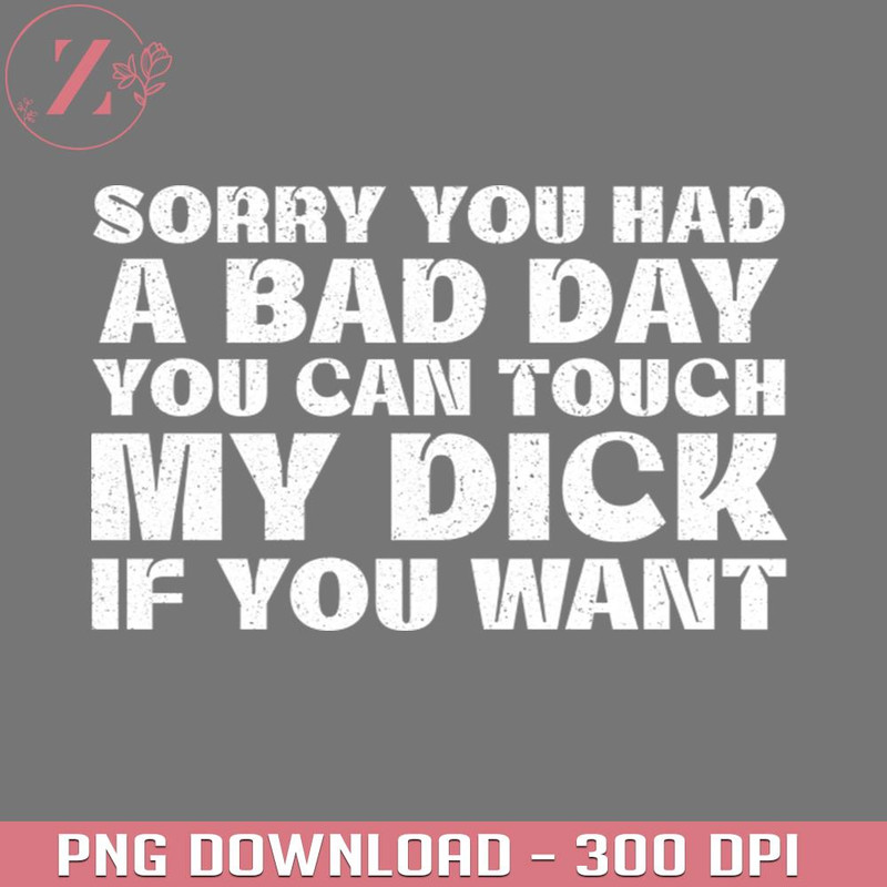 KL251223200-Offensive Sorry You Had A Bad Day You Can Touch My Dick If You Want Naruto PNG, Anime download PNG.jpg