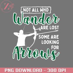 not all who wander are lost some are looking for arrows hunter hunter anime  png download
