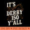 Its Derby 150 Yall 150th Horse Racing Derby Day - PNG Graphics - Latest Updates