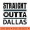 Straight outta Dallasblack - Download PNG Graphics - Convenience