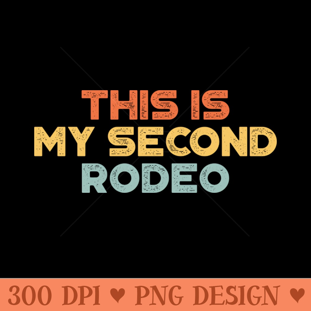 This Is My Second Rodeo Sunset Funny - PNG Download Library - Variety