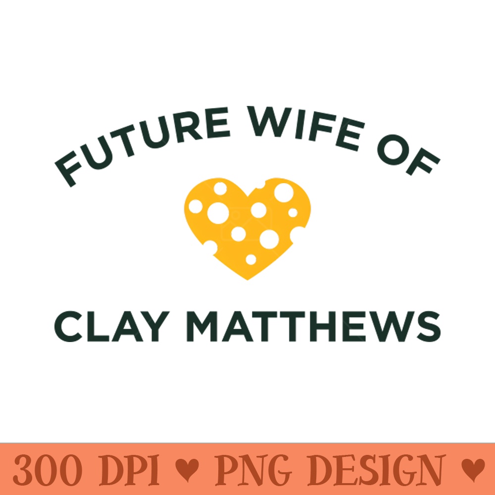 Future Wife Of Clay Matthews - Digital PNG Art - High Quality 300 DPI