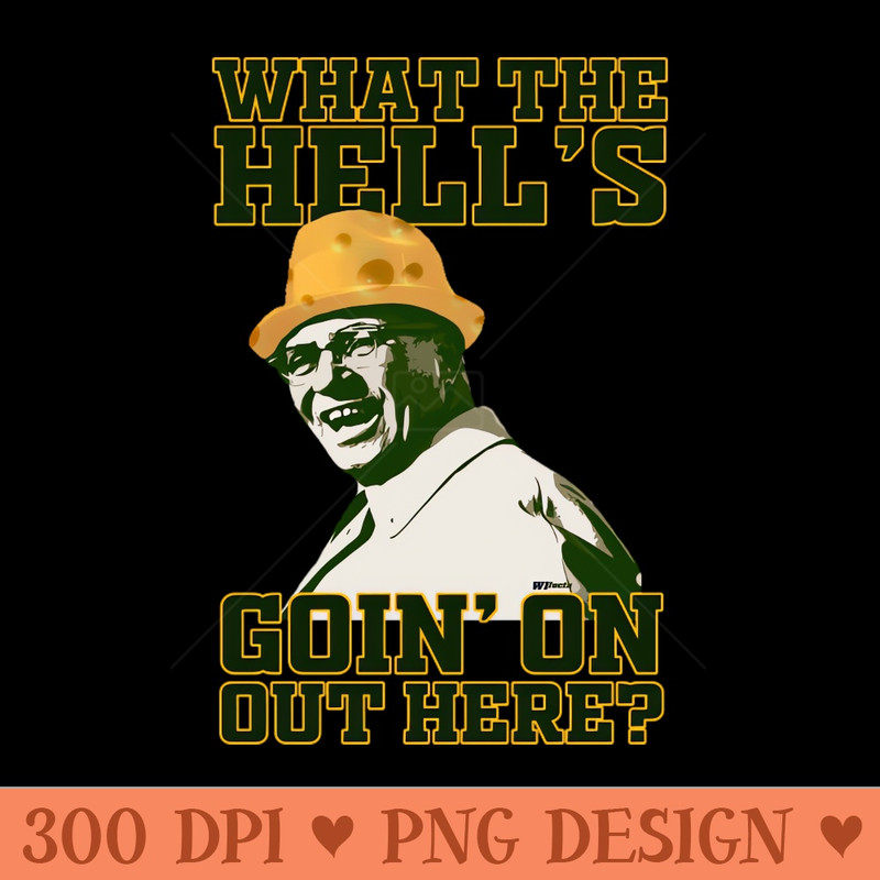 What the hells goin on out here - Instant PNG Download - High Quality 300 DPI