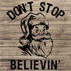 Dont Stop Believin Santa Claus SVG EPS DXF PNG