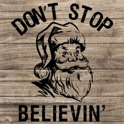 dont stop believin santa claus svg eps dxf png