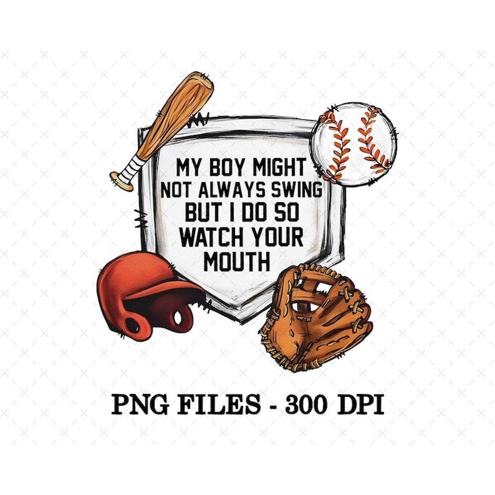 My Boy Might Not Always Swing But I Do So Watch Your Mouth PNG, Funny Baseball Png, Mama Baseball Png, Sublimation Design, Digital Download1.jpg