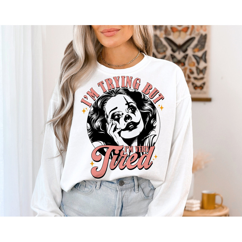 I'm Trying But I'm Very Tired Png, Funny quote png,Clown,Aesthetic png,Clown shirt Design,Vintage shirt design, Trendy png,feminist design.jpg