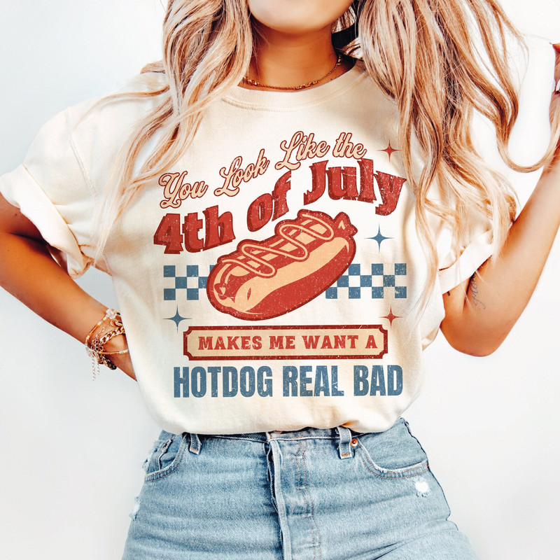 You Look Like The 4th Of July Makes Me Want A Hot Dog Real Bad png, America png, 4th of july png, USA png, Independence Day, retro png.jpg