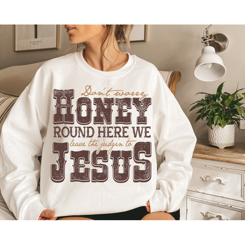Don't Worry Honey Round Here We Leave the Judgin' to Jesus Sublimation Design PNG Digital Download Printable Christian Country Western Rodeo.jpg