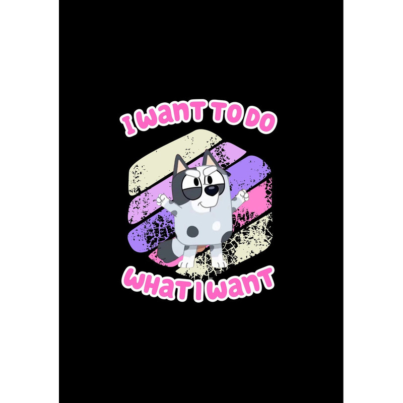 Bluey - Muffin I Want to do what i want SVG PNG.jpg