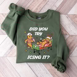 did you try icing it nurse christmas sweatshirt, christmas nurse shirt, nicu nurse tshirt, nurse crewneck sweater,nurse