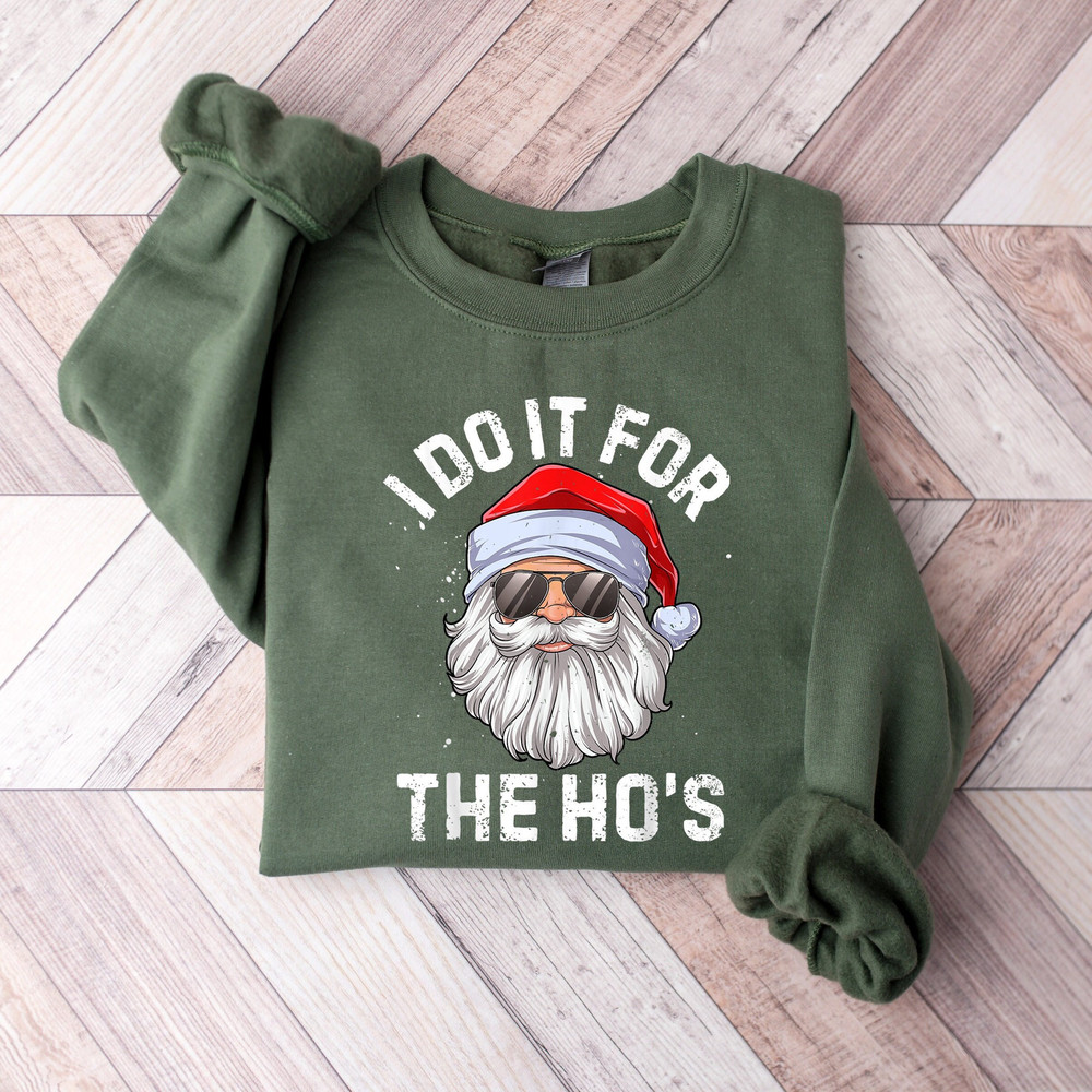I Do It For The Ho's Christmas Sweatshirt, Santa Face Sweater, Santa Claus Christmas Trendy Crewneck, Sarcastic Christmas T-Shirt.jpg