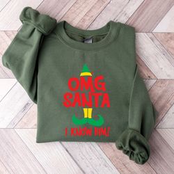 omg santa i know him funny christmas matching sweatshirt, elf squad shirt, elf t-shirt, santa's elf sweater, merry chris