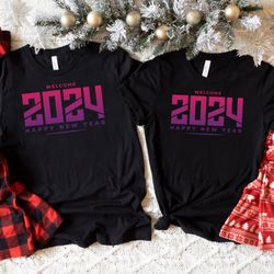 welcome 2024 happy new year t-shirt,family matching shirt,family vacation shirt,happy new year tee, xmas family shirt,ch