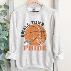 small town big pride basketball sweatshirt in classic gray, school spirit, basketball mom and dad sweatshirt, basketball