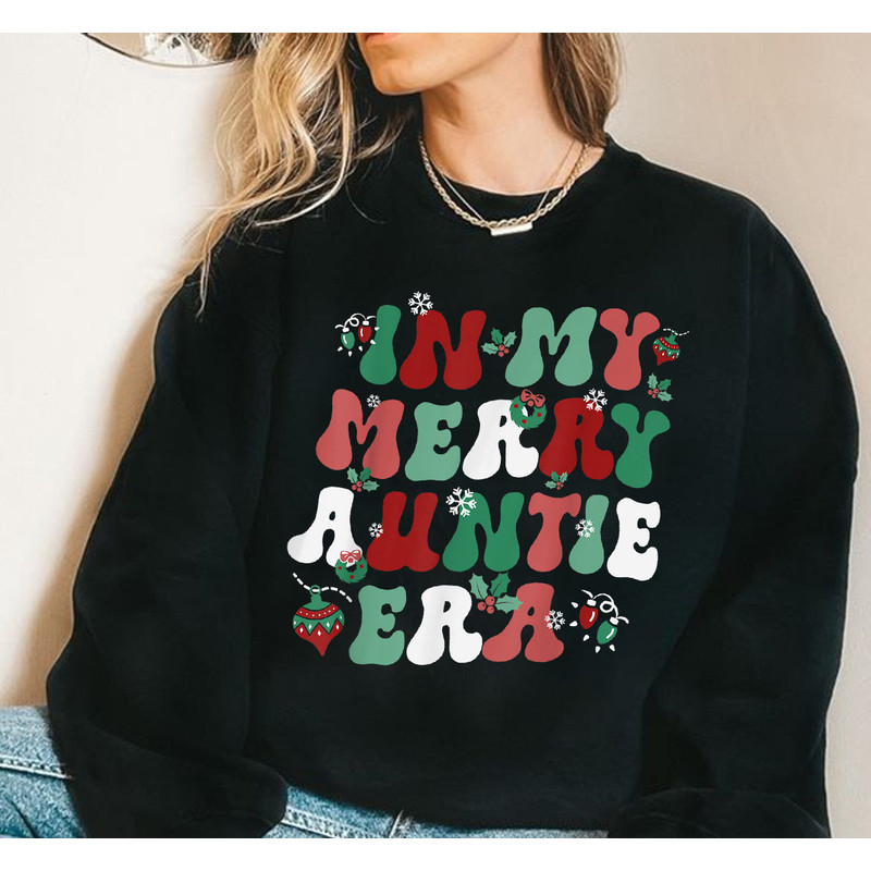 In My Merry Auntie Era Christmas Shirt, Christmas Aunt Shirt, Christmas Gift For Aunt Sweatshirt, Funny Auntie Sweater.jpg