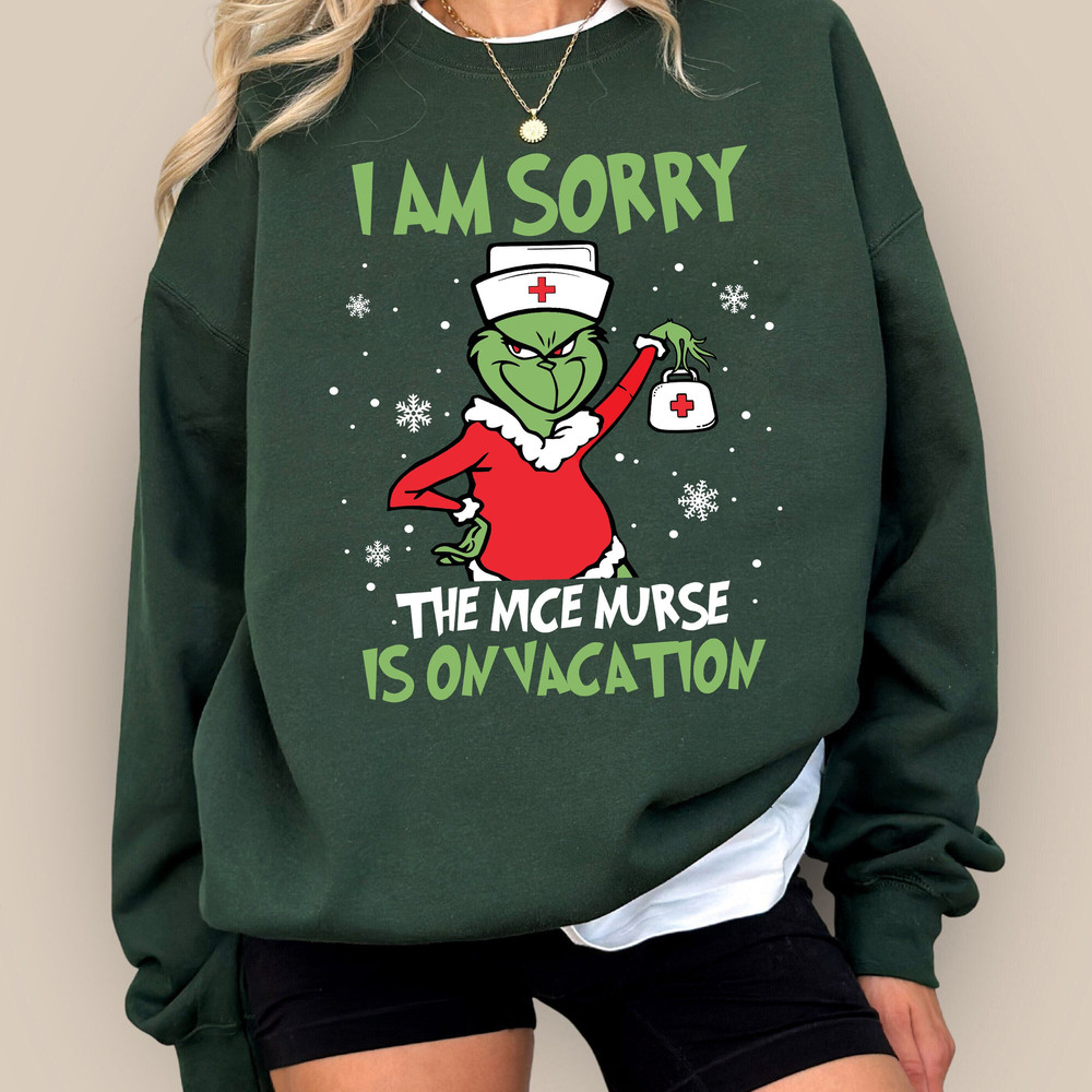 Nurse Christmas Sweatshirt, Nurse Shirt, I Am Sorry The Nice Nurse Is On Vacation Shirt, Nurse Life Tee, Christmas Grinch Tee.jpg