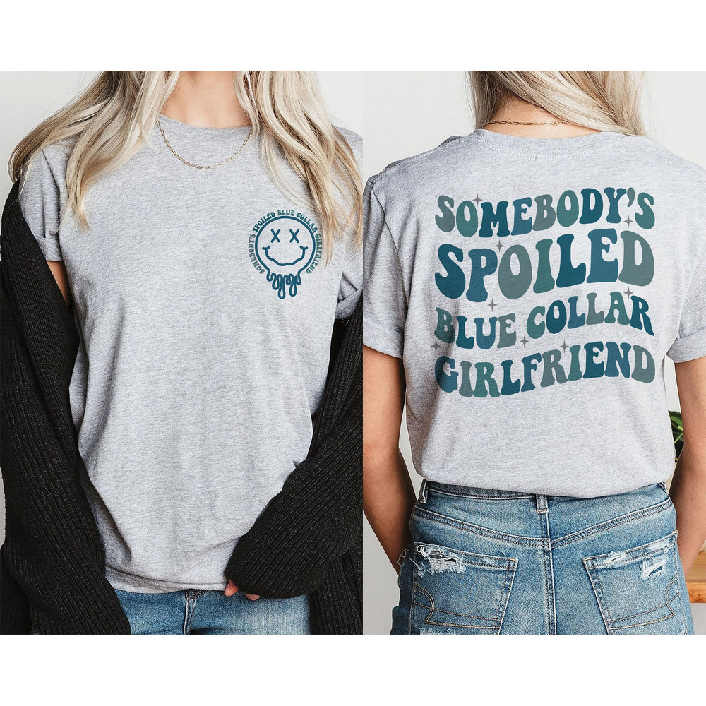 Somebody's Spoiled Blue Collar Girlfriend T-Shirt,Blue Collar Wives Club Shirt, Spoiled Girlfriend Shirt, Collar Girlfriend, Blue Collar Tee.jpg