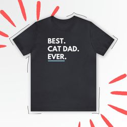 best cat dad ever shirt cat dad t-shirt, cat lover shirt, funny cat, cat father, cat dad, animal lover gift, gift from t
