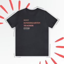 best kindergarten teacher ever shirt teacher appreciation shirt teacher shirts kindergarten shirt back to school element