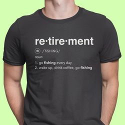 fishing shirt retired fishing shirt for retirement gift fishing tshirt for him retirement fishing shirt for dad funny re