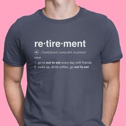 retired shirt retired out to eat shirt for retirement gift for him retired day shirt gift for retired men funny dad reti