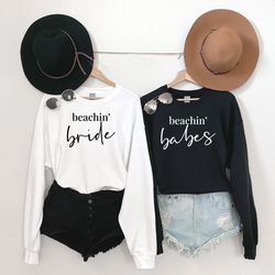 beach bachelorette sweatshirt, beachin bride, beachin babes, bachelorette party shirts, bridesmaid shirt, bridal party s