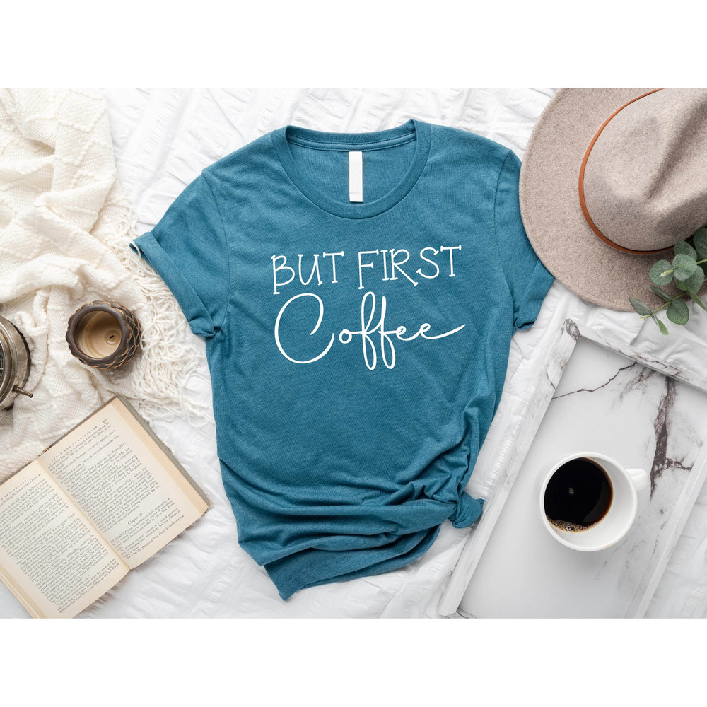 But First Coffee Shirt, Coffee Lover Tee, Coffee Shirt, Funny Coffee Shirt, Coffee Lover Gift , Weekend Shirt, Workout Shirt, Teacher Gift.jpg