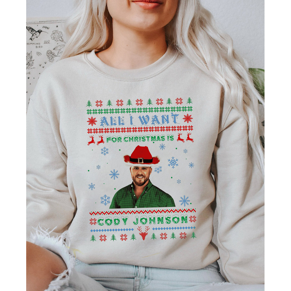 Cody Johnson Shirt, All I Want for Christmas is Cody Johnson Sweatshirt, Cody Johnson Christmas, Ugly Christmas Sweater, Western Lover Gift.jpg