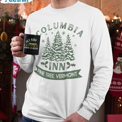 columbia inn pine tree vermont  sweatshirt, pine tree christmas sweatshirt, christmas movie shirt, america snow playgrou