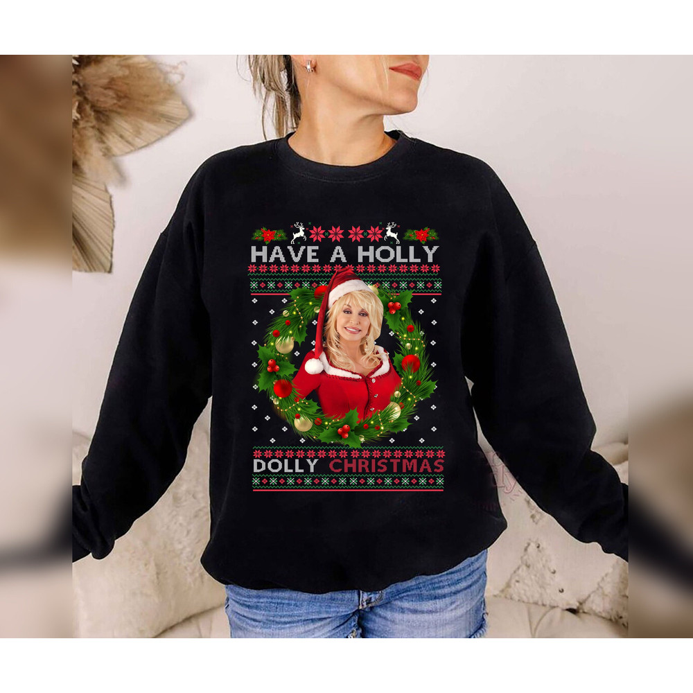 Have A Holly Dolly Christmas Sweatshirt, Christmas Dolly Parton Shirt, Dolly Parton Ugly Sweater, Holly Dolly Christmas Shirt, Western Xmas.jpg