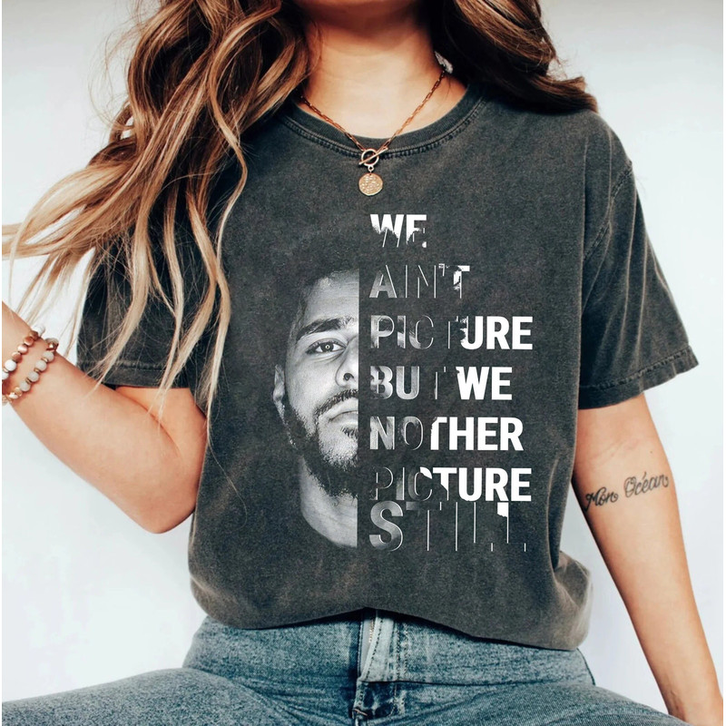 J we ain't picture But we nother picture Still Cole vintage, cole Tour Shirt, clothing cole Shirt Gift for men women unisex tshirt.jpg