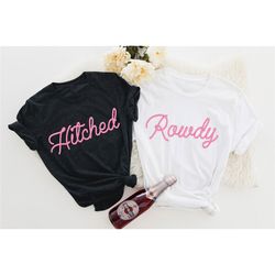getting hitched rowdy shirt, country bachelorette shirt, western bachelorette party favor shirts, wedding gifts, team br