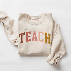 cute teach sweatshirt, teacher sweatshirt, teacher shirt, back to school, new teacher gift, elementary school teacher, t
