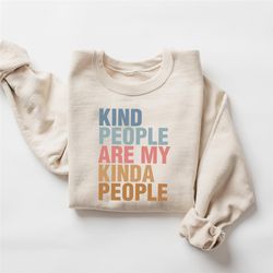 kind people are my kinda people, back to school, cute teacher sweatshirt, positive affirmation sweatshirt, group teacher