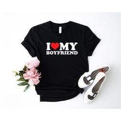 i love my boyfriend t-shirt, i heart my boyfriend shirt, valentine's day tee shirt, valentine gift, boyfriend shirt for