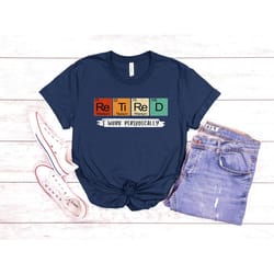 retired i work periodically shirt,funny retirement shirt,grandma grandpa shirt,science teacher shirt,retirement gift,ret